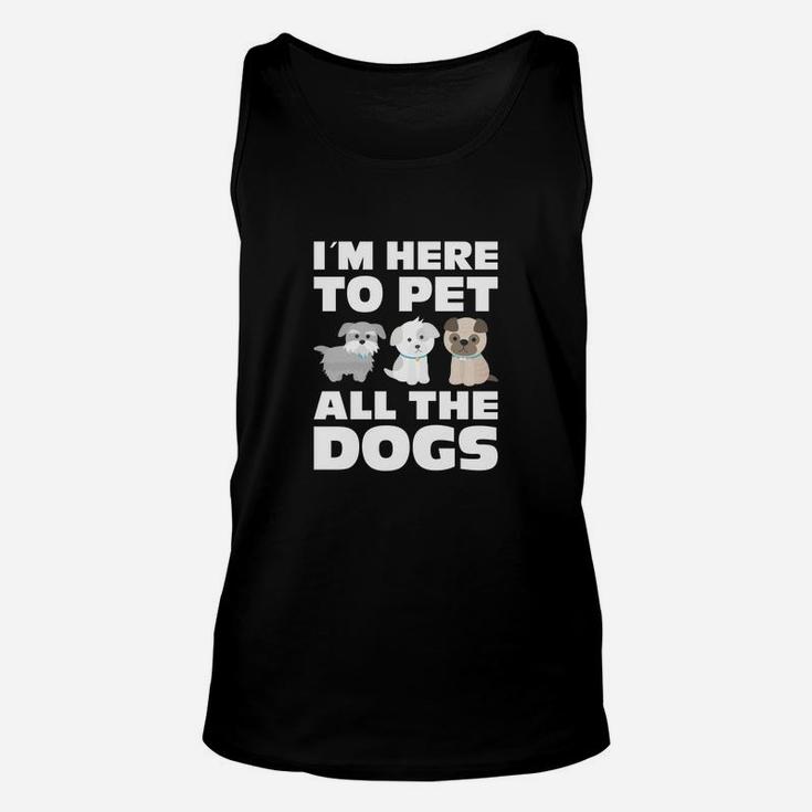 Im Here To Pet All The Dogs Funny Dog Lovers Gifts Unisex Tank Top
