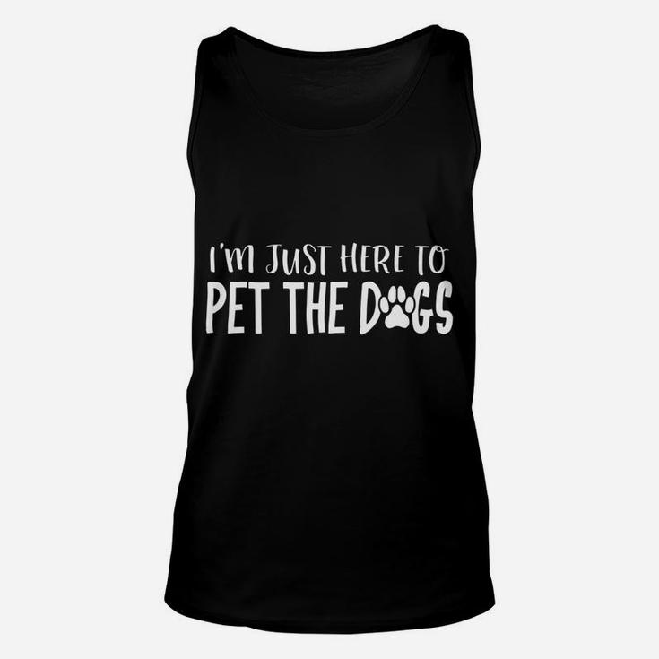 Im Just Here To Pet The Dogs Funny Puppy Dog Dad Unisex Tank Top