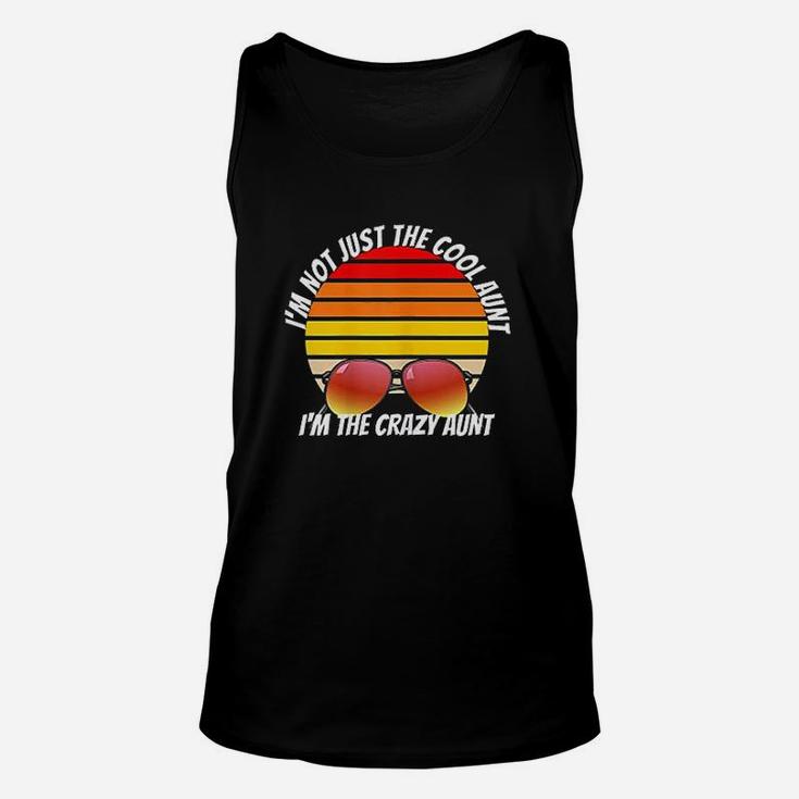 Im Not Just The Cool Aunt Im The Crazy Aunt Unisex Tank Top