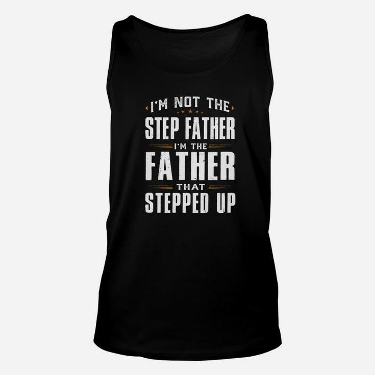 Im Not The Step Father Im The Father That Stepped Up Gift Premium Unisex Tank Top