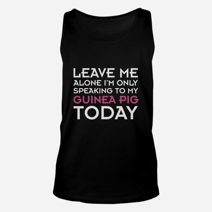 I'm Only Speaking To My Guinea Pig Today Unisex Tank Top