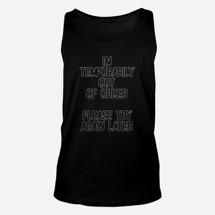 I'm Temporarily Out Of Order Please Try Again Later Unisex Tank Top