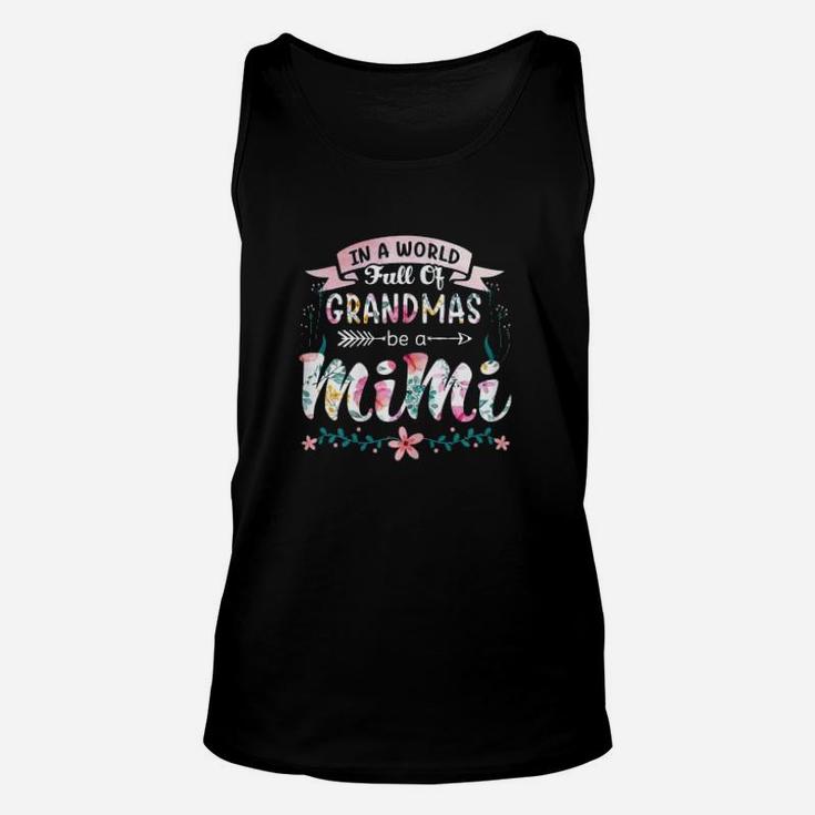 In A World Full Of Grandmas Be A Mimi Grandma Unisex Tank Top