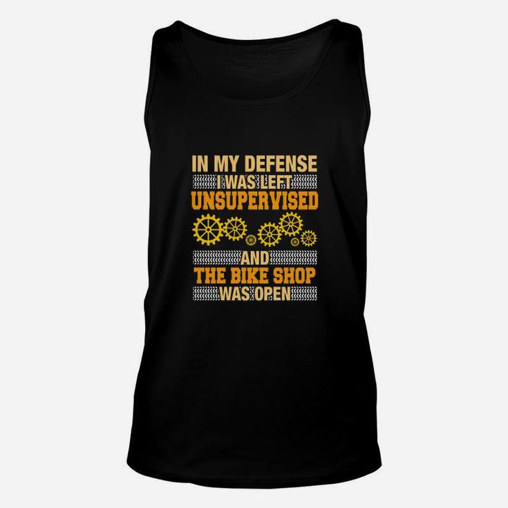 In My Deffense I Was Leftunsupervised And The Bike Shop Was Open Unisex Tank Top