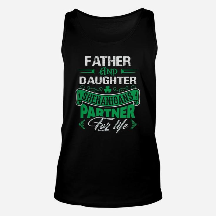 Irish St Patricks Day Father And Daughter Shenanigans Partner For Life Family Gift Unisex Tank Top
