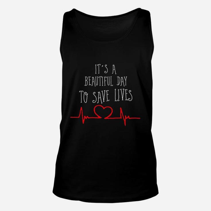 It Is A Beautiful Day To Save Lives Nurse Unisex Tank Top