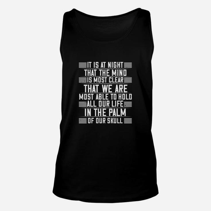 It Is At Night That The Mind Is Most Clear That We Are Most Able To Hold All Our Life In The Palm Of Our Skull Black Unisex Tank Top