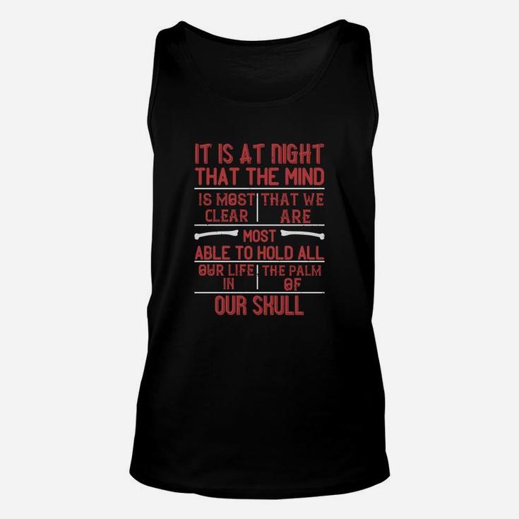 It Is At Night That The Mind Is Most Clear That We Are Most Able To Hold All Our Life In The Palm Of Our Skull Unisex Tank Top