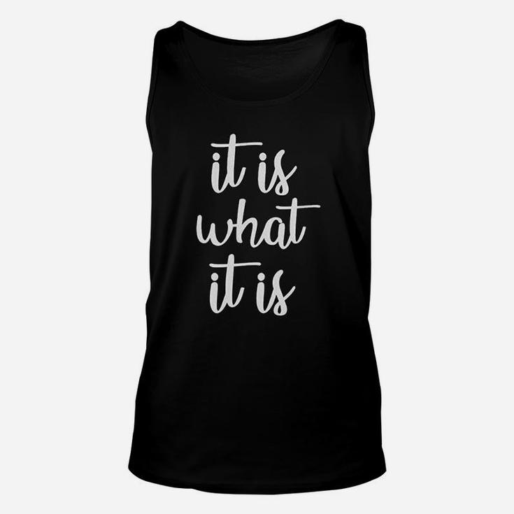 It Is What It Is Funny Saying Life Quote Meme Slogan Unisex Tank Top