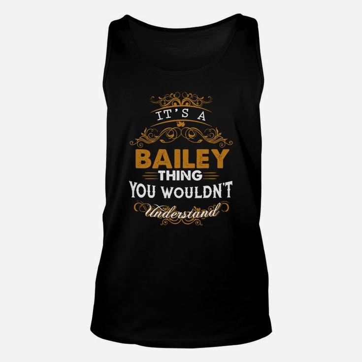 Its A Bailey Thing You Wouldnt Understand - Bailey T Shirt Bailey Hoodie Bailey Family Bailey Tee Bailey Name Bailey Lifestyle Bailey Shirt Bailey Names Unisex Tank Top
