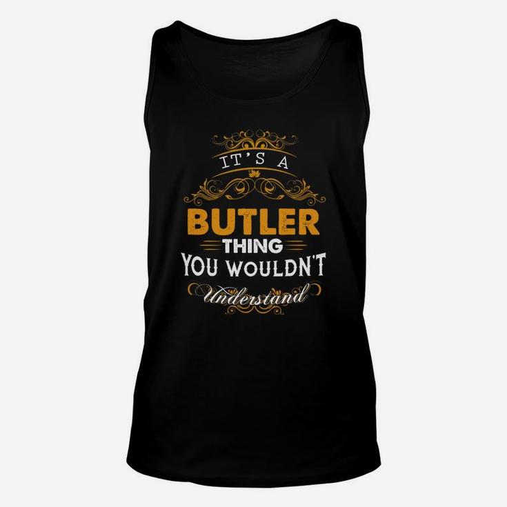 Its A Butler Thing You Wouldnt Understand Names Unisex Tank Top