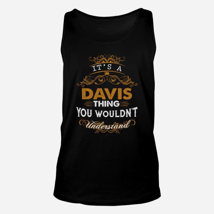 Its A Davis Thing You Wouldnt Understand - Davis T Shirt Davis Hoodie Davis Family Davis Tee Davis Name Davis Lifestyle Davis Shirt Davis Names Unisex Tank Top