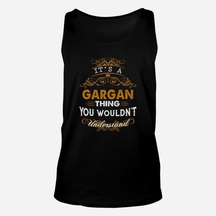 Its A Gargan Thing You Wouldnt Understand - Gargan T Shirt Gargan Hoodie Gargan Family Gargan Tee Gargan Name Gargan Lifestyle Gargan Shirt Gargan Names Unisex Tank Top