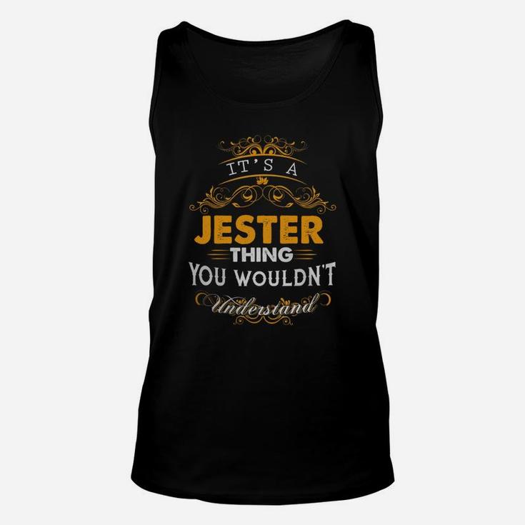 Its A Jester Thing You Wouldnt Understand - Jester T Shirt Jester Hoodie Jester Family Jester Tee Jester Name Jester Lifestyle Jester Shirt Jester Names Unisex Tank Top