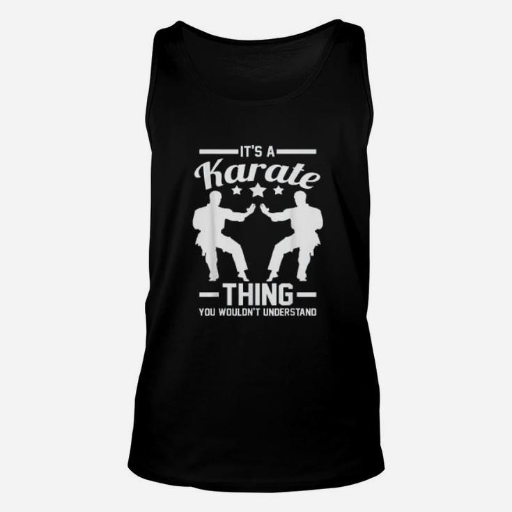 Its A Karate Thing You Wouldnt Understand Karateka Gift Unisex Tank Top