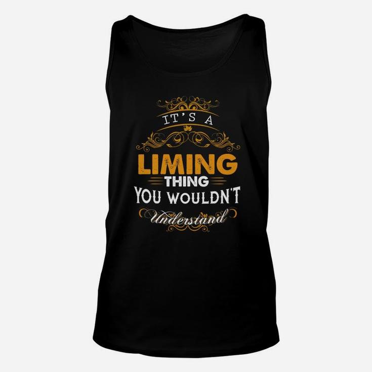 Its A Liming Thing You Wouldnt Understand - Liming T Shirt Liming Hoodie Liming Family Liming Tee Liming Name Liming Lifestyle Liming Shirt Liming Names Unisex Tank Top