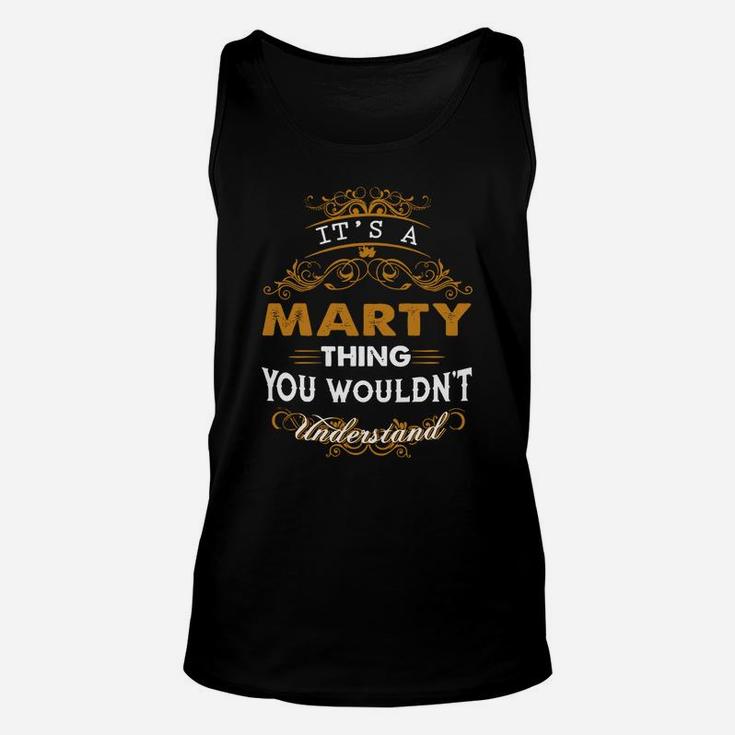 Its A Marty Thing You Wouldnt Understand - MartyShirt Marty Hoodie Marty Family Marty Tee Marty Name Marty Lifestyle Marty Shirt Marty Names Unisex Tank Top