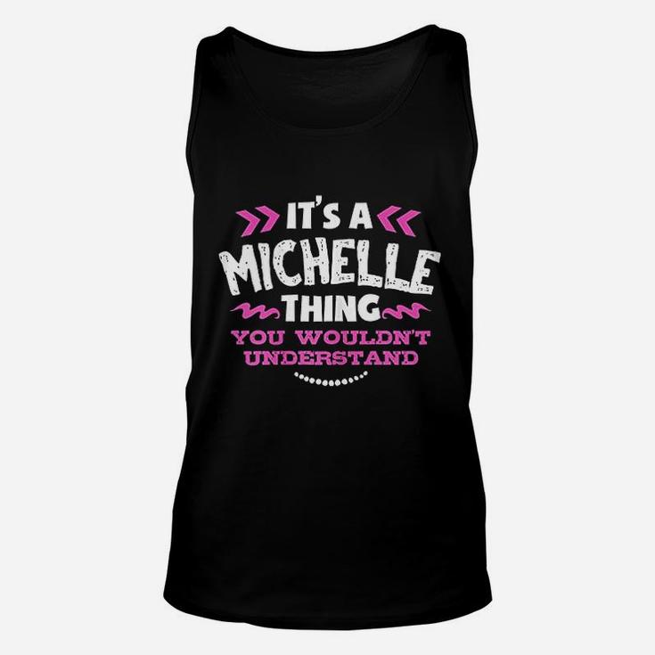 Its A Michelle Thing You Wouldnt Understand Custom Gift Unisex Tank Top