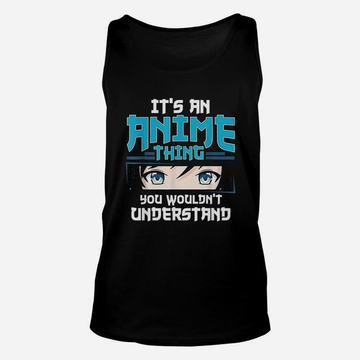 Its An Anime Thing You Wouldnt Understand Unisex Tank Top