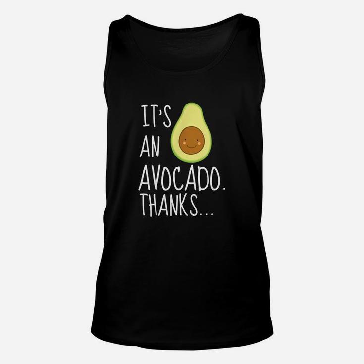 Its An Avocado Thanks Funny Cute Happy Avocado Gift Unisex Tank Top