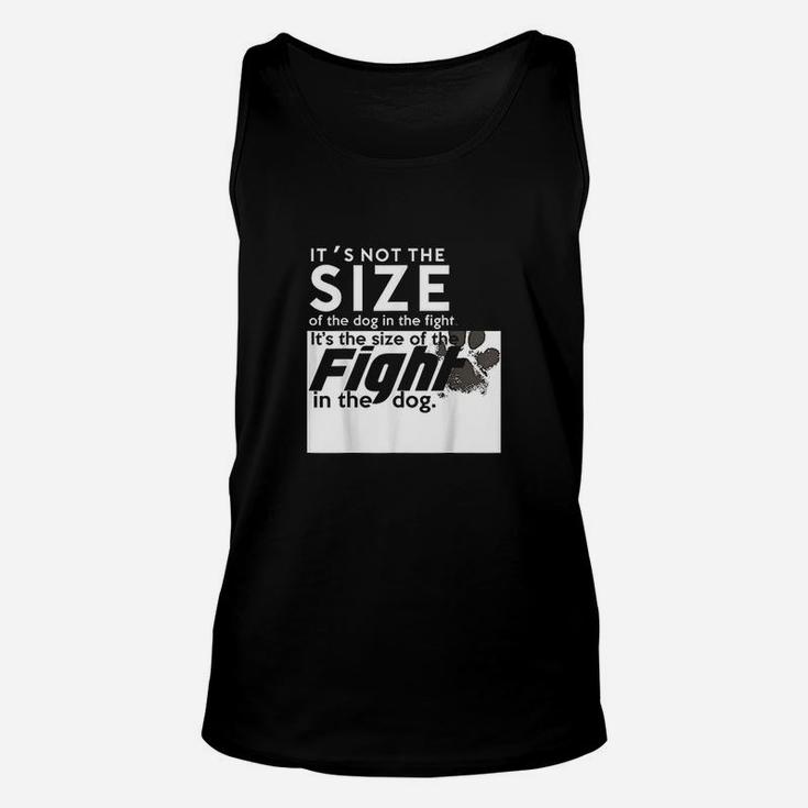 Its The Size Of The Fight In The Dog Unisex Tank Top