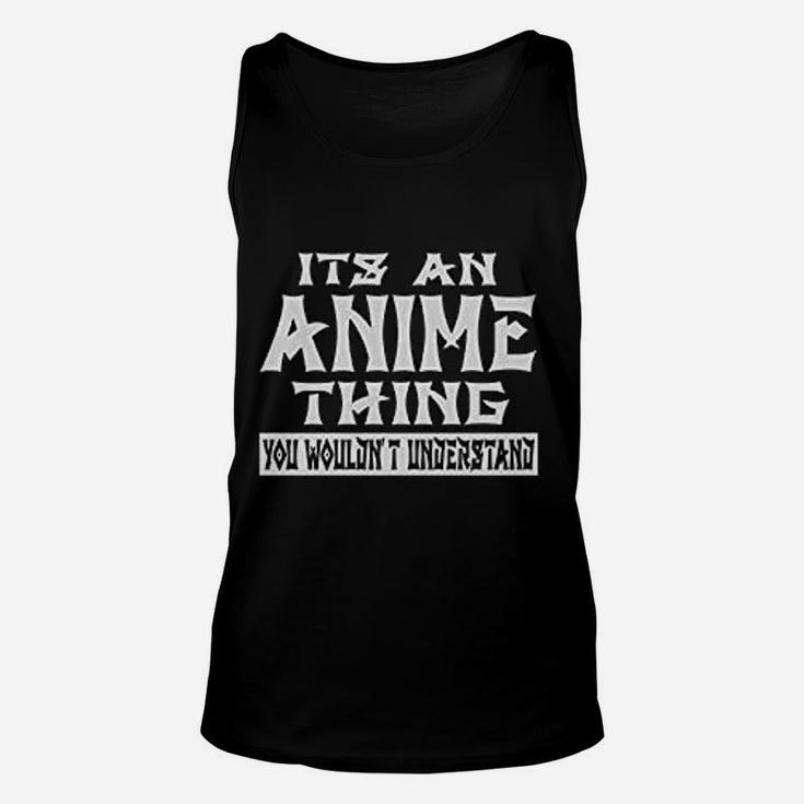 Japanese Animation Its An Anime Thing You Wouldnt Understand Women Unisex Tank Top