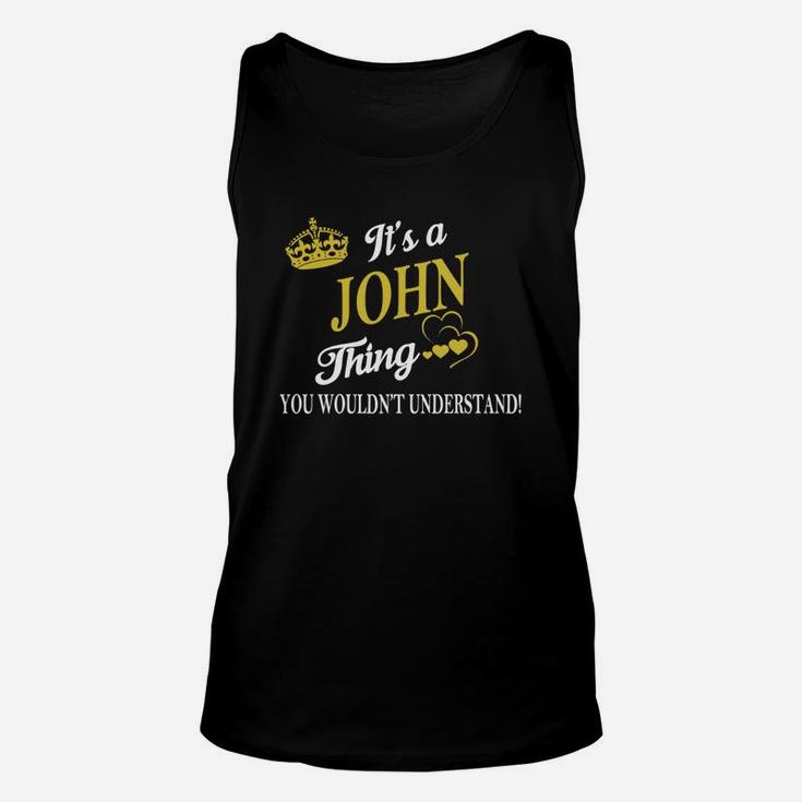 John Shirts - It's A John Thing You Wouldn't Understand Name Shirts Unisex Tank Top