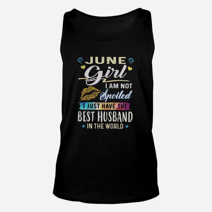June Girl I Am Not Spoiled I Just Have The Best Husband In The World Shirt Unisex Tank Top