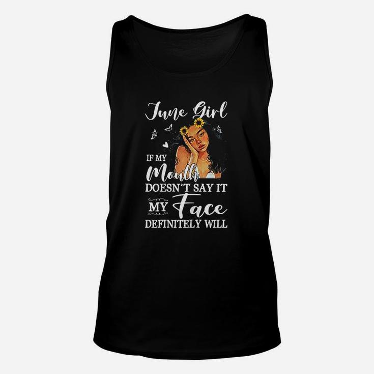 June Girl If My Mouth Doesnt Say It My Face Definitely Will Unisex Tank Top