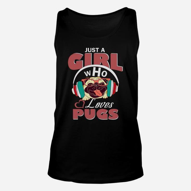 Just A Girl Who Loves Pugs Pug Gifts For Girls Unisex Tank Top