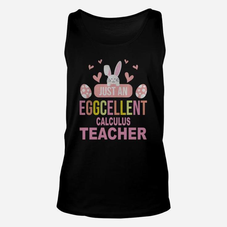 Just An Eggcellent Calculus Funny Gift For Easter Day Teaching Job Title Unisex Tank Top
