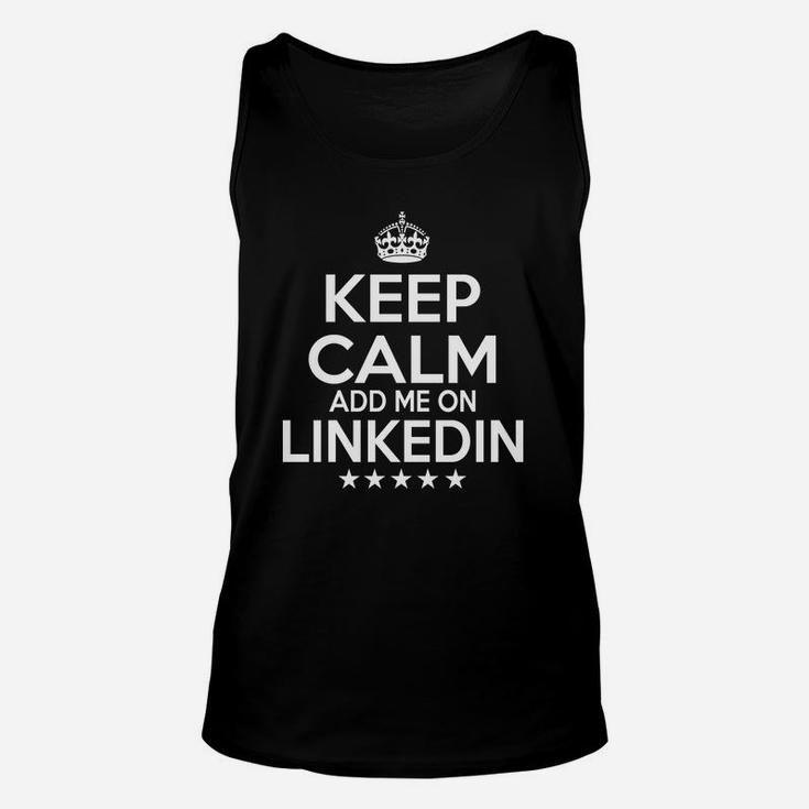Keep Calm Add Me On Linkedin Tshirts Unisex Tank Top