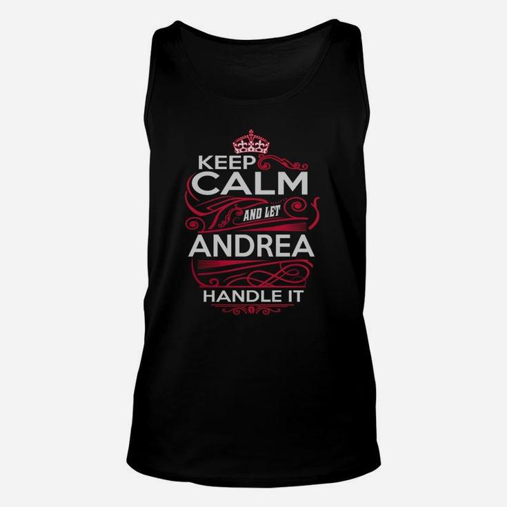 Keep Calm And Let Andrea Handle It - Andrea Tee Shirt, Andrea Shirt, Andrea Hoodie, Andrea Family, Andrea Tee, Andrea Name, Andrea Kid, Andrea Sweatshirt Unisex Tank Top