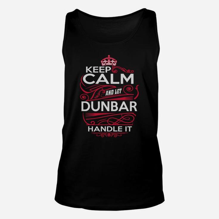 Keep Calm And Let Dunbar Handle It - Dunbar Tee Shirt, Dunbar Shirt, Dunbar Hoodie, Dunbar Family, Dunbar Tee, Dunbar Name, Dunbar Kid, Dunbar Sweatshirt Unisex Tank Top