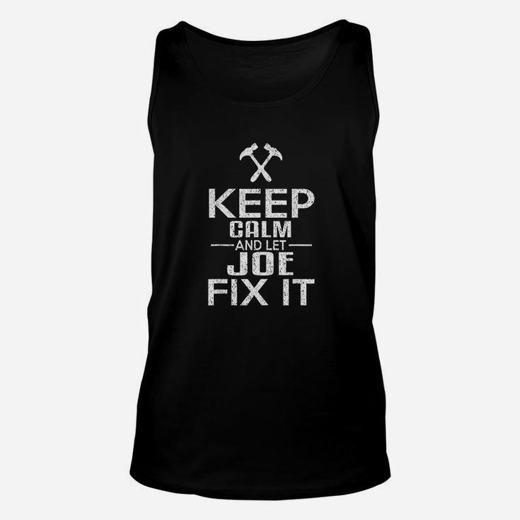 Keep Calm And Let Joe Fix It Funny Handyman Unisex Tank Top