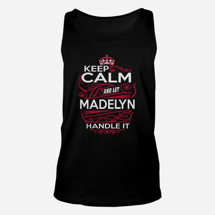 Keep Calm And Let Madelyn Handle It - Madelyn Tee Shirt, Madelyn Shirt, Madelyn Hoodie, Madelyn Family, Madelyn Tee, Madelyn Name, Madelyn Kid, Madelyn Sweatshirt Unisex Tank Top