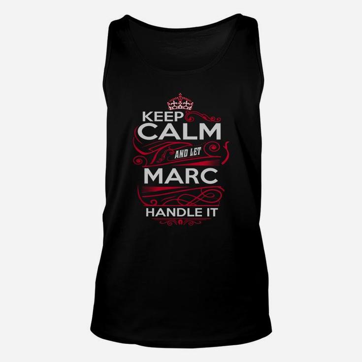 Keep Calm And Let Marc Handle It - Marc Tee Shirt, Marc Shirt, Marc Hoodie, Marc Family, Marc Tee, Marc Name, Marc Kid, Marc Sweatshirt Unisex Tank Top