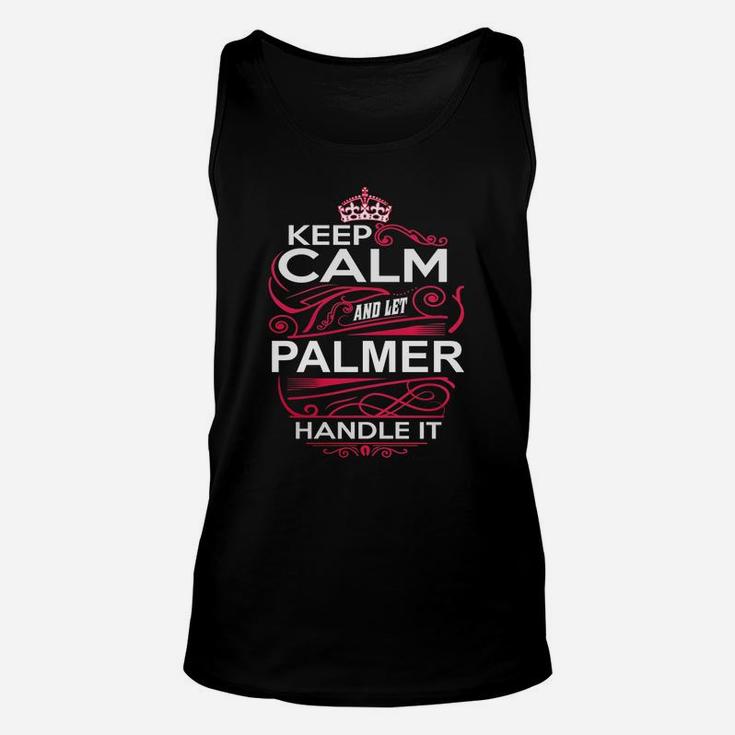 Keep Calm And Let Palmer Handle It - Palmer Tee Shirt, Palmer Shirt, Palmer Hoodie, Palmer Family, Palmer Tee, Palmer Name, Palmer Kid, Palmer Sweatshirt Unisex Tank Top