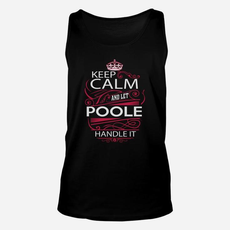 Keep Calm And Let Poole Handle It - Poole Tee Shirt, Poole Shirt, Poole Hoodie, Poole Family, Poole Tee, Poole Name, Poole Kid, Poole Sweatshirt Unisex Tank Top