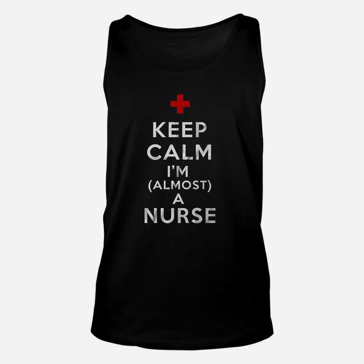 Keep Calm I Am Almost A Nurse, funny nursing gifts Unisex Tank Top