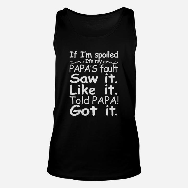 Kids If Im Spoiled Its My Papas Fault Funny Unisex Tank Top