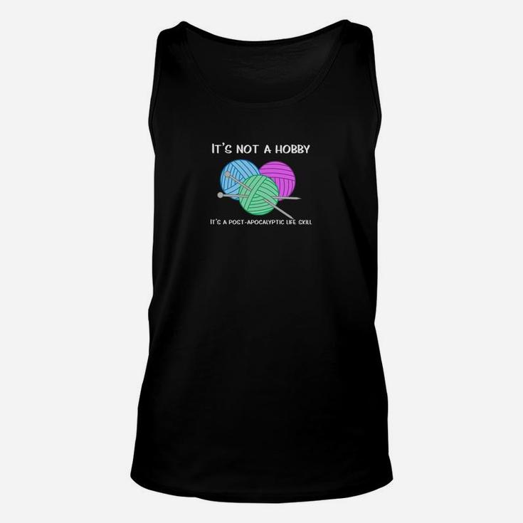 Knitting It Is A Post Apocalyptic Life Skill Unisex Tank Top