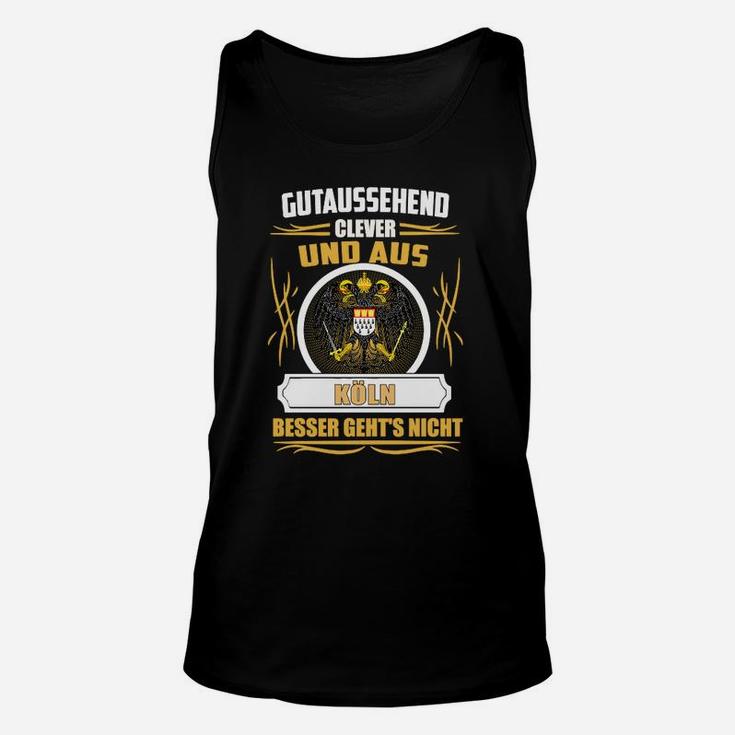 Köln Themen-Unisex TankTop Gutaussehend, Clever, aus Köln - Besser Geht's Nicht