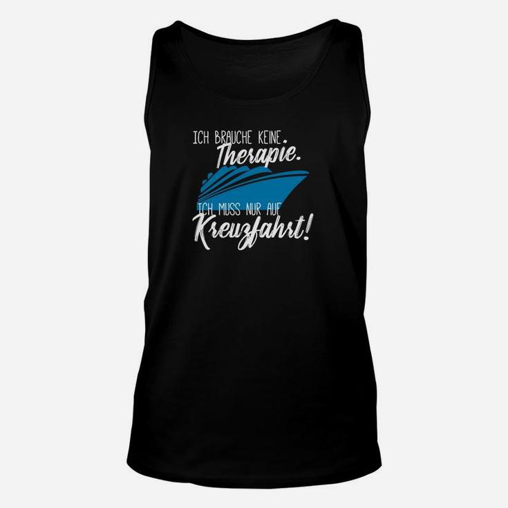 Kreuzfahrt Therapie Unisex TankTop: Muss Einfach auf Kreuzfahrt