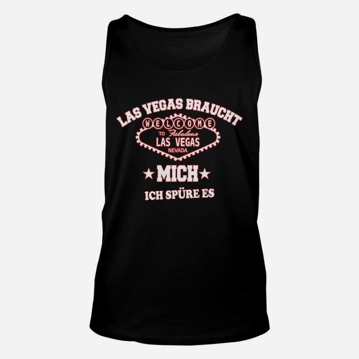 Las Vegas Braucht Mich Unisex TankTop, Ich Spüre Es, Schwarz Themen-Tee