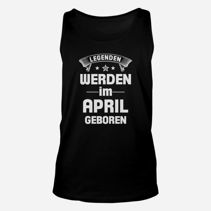 Legenden Werden Im April Geboren TankTop