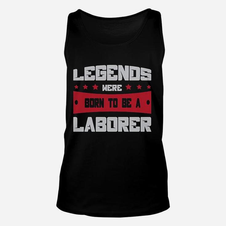 Legends Were Born To Be A Laborer Proud Union Worker Unisex Tank Top