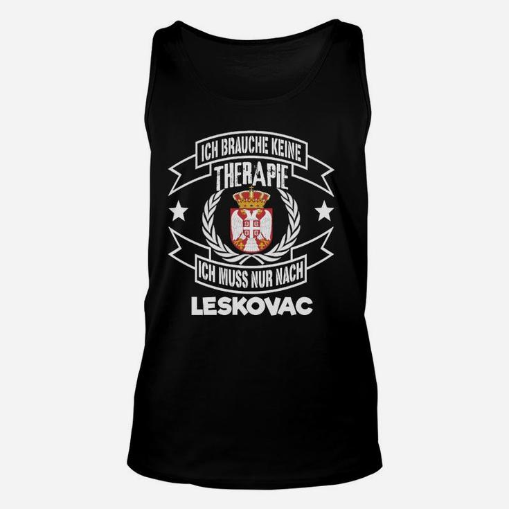 Leskovac Therapie Lustiges Unisex TankTop Brauche keine Therapie, nur Leskovac