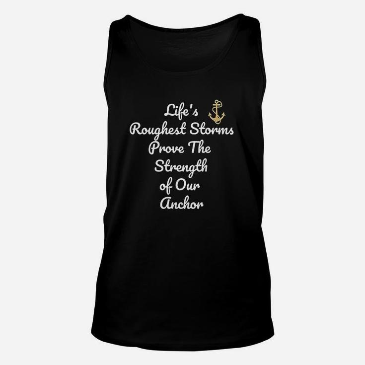 Lifes Roughest Storms Prove The Strength Of Our Anch Gift Unisex Tank Top