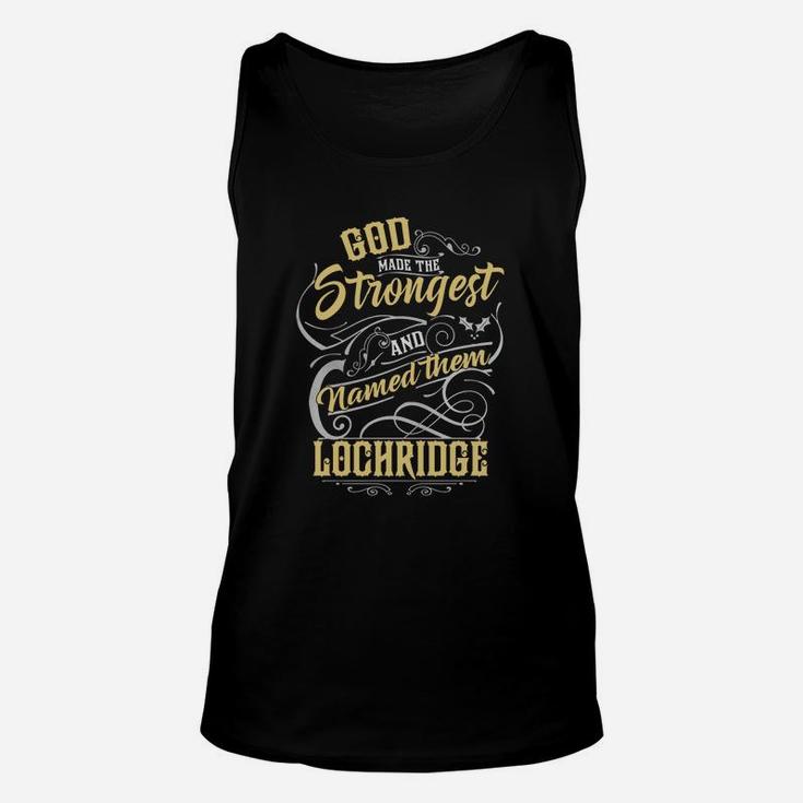 Lochridge God Made The Strongest And Named Them Unisex Tank Top